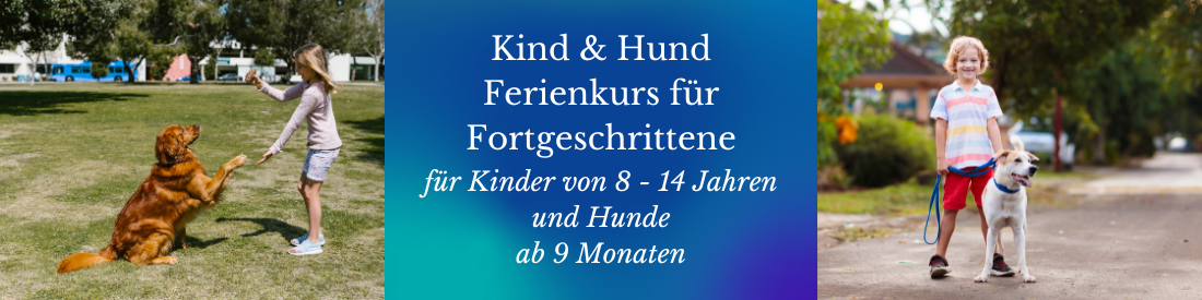 Kind & Hund - Ferienkurs für Fortgeschrittene